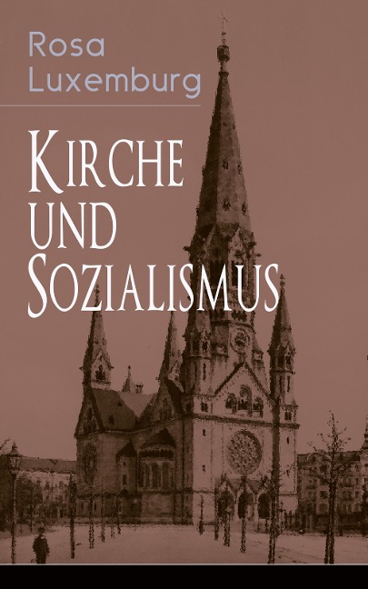 Kirche und Sozialismus - Rosa Luxemburg