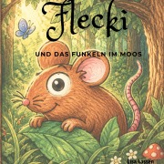 Cover-Bild zum Titel 'Flecki und das Funkeln im Moos' von 'Lisa Lassen'
