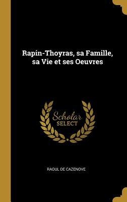 Rapin-Thoyras, sa Famille, sa Vie et ses Oeuvres - Raoul De Cazenove