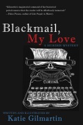 Cover-Bild zum Titel 'Blackmail, My Love' von 'Katie Gilmartin'