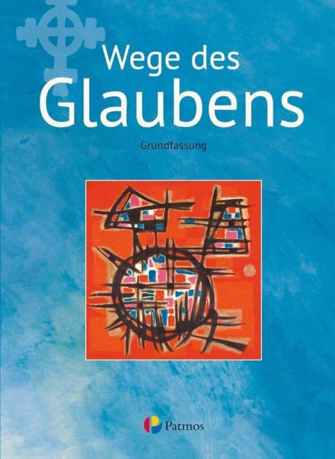 Religion Sekundarstufe I Band 2 - Grundfassun - Wege des Glaubens - Werner Trutwin
