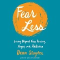 Fear Less Lib/E: Living Beyond Fear, Anxiety, Anger, and Addiction - Dean Sluyter