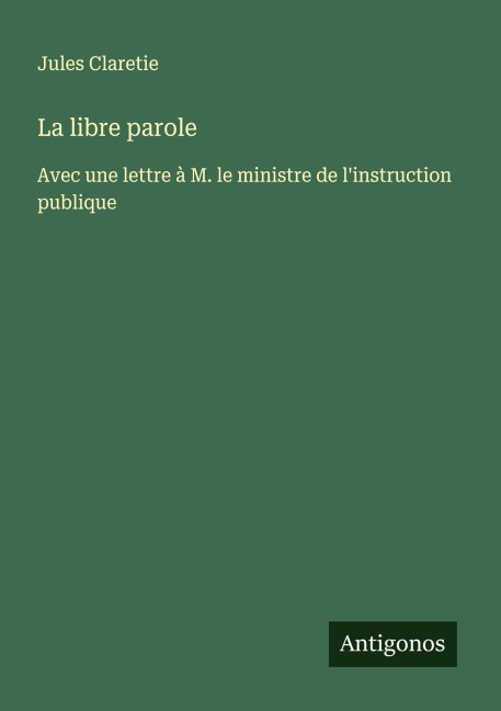 La libre parole - Jules Claretie