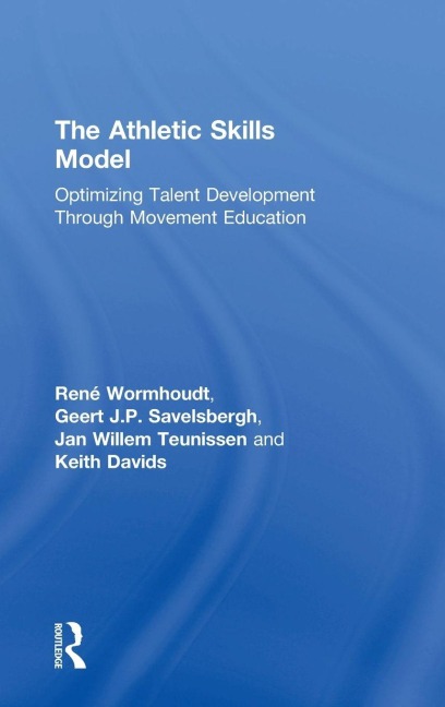 The Athletic Skills Model - René Wormhoudt, Geert J. P. Savelsbergh, Jan Willem Teunissen