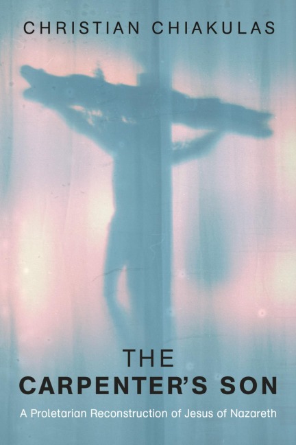 The Carpenter's Son - Christian Chiakulas