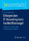 Cover-Bild zum Titel 'Erfolgreiches IT-Recruiting trotz Fachkräftemangel' von 'Frank Rechsteiner'
