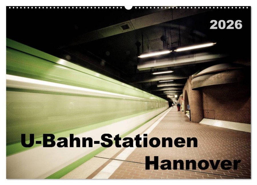 U-Bahn-Stationen Hannover (Wandkalender 2026 DIN A2 quer), CALVENDO Monatskalender - SchnelleWelten SchnelleWelten