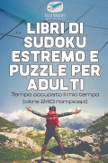 Cover-Bild zum Titel 'Libri di Sudoku estremo e puzzle per adulti | Tempo occupato il mio tempo (oltre 240 rompicapi)' von 'Puzzle Therapist'