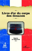 Cover-Bild zum Titel 'Livre d'or du corps des douanes' von 'Association pour l'Histoire de l'Administration des Douanes'