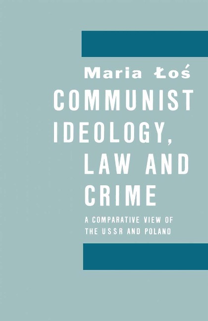 Communist Ideology, Law and Crime - Maria W. Los