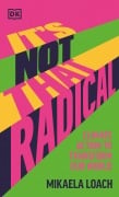 Cover-Bild zum Titel 'It's Not That Radical' von 'Mikaela Loach'