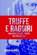 Truffe e Raggiri: Una guida per difenderti dai truffatori - Donata Salomoni