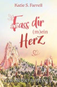 Cover-Bild zum Titel 'Fass dir (m)ein Herz' von 'Katie S. Farrell, Isabelle Maris'
