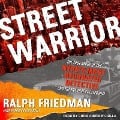 Street Warrior: The True Story of the Nypd's Most Decorated Detective and the Era That Created Him - Patrick Picciarelli, Ralph Friedman