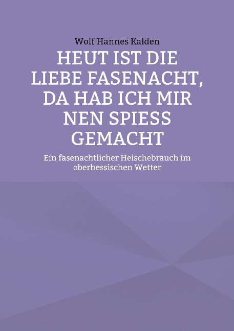 Heut ist die liebe Fasenacht, da hab ich mir nen Spieß gemacht - Wolf Hannes Kalden