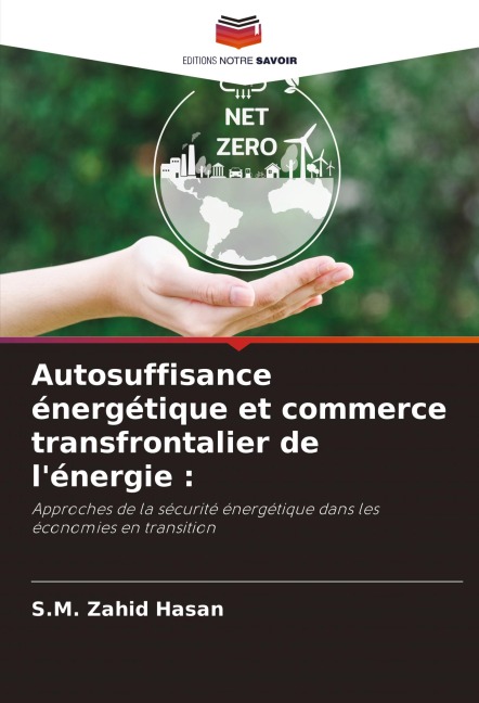 Autosuffisance énergétique et commerce transfrontalier de l'énergie : - S. M. Zahid Hasan