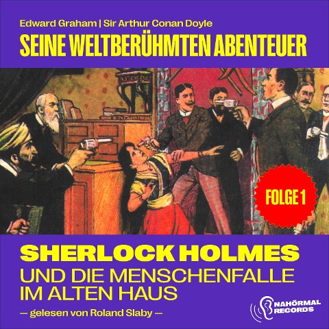 Sherlock Holmes und die Menschenfalle im alten Haus (Seine weltberühmten Abenteuer, Folge 1) - Arthur Conan Doyle, Edward Graham