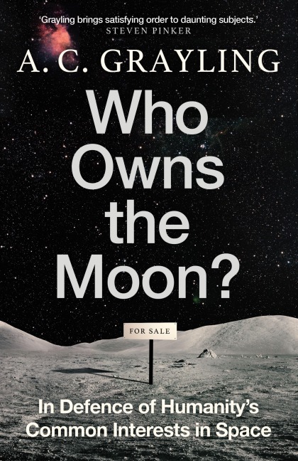 Who Owns the Moon? - A C Grayling