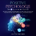 Positive Psychologie ¿ Die 4 Säulen des Glücks: Wie Sie ein erfülltes und selbstbestimmtes Leben führen, die Ketten der Angst durchbrechen und sich die Kunst der Gelassenheit aneignen - David Heimbacher