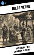 Cover-Bild zum Titel 'Die Leiden eines Chinesen in China' von 'Jules Verne'