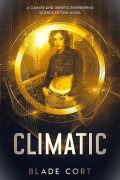 Cover-Bild zum Titel 'Climatic - A Climate and Genetic Engineering Science Fiction Novel (Predictable Paths, #2)' von 'Blade Cort'