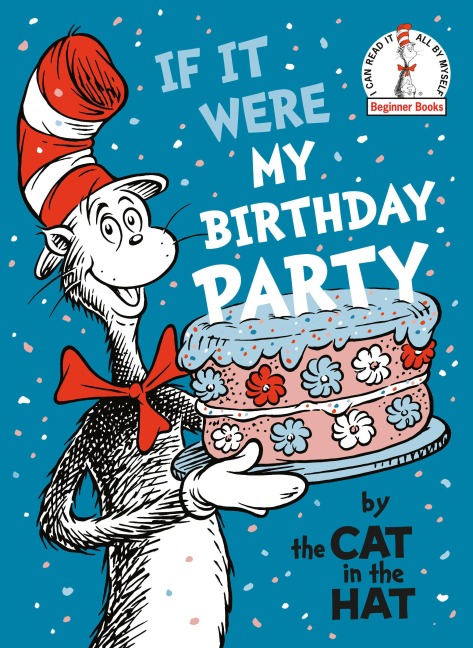 If It Were My Birthday Party--By the Cat in the Hat - Seuss