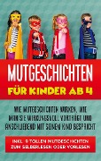 Cover-Bild zum Titel 'Mutgeschichten für Kinder ab 4: Wie Mutgeschichten wirken, wie man sie wirkungsvoll vorträgt und anschließend mit seinem Kind bespricht - inkl. 9 tollen Mutgeschichten zum Selberlesen oder Vorlesen' von 'Maria Bluhm'