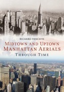 Cover-Bild zum Titel 'Midtown and Uptown Manhattan Aerials Through Time' von 'Richard Panchyk'