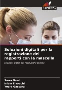 Cover-Bild zum Titel 'Soluzioni digitali per la registrazione dei rapporti con la mascella' von 'Sarra Nasri, Islem Elayachi, Yosra Gassara'
