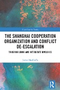 Cover-Bild zum Titel 'The Shanghai Cooperation Organization and Conflict De-escalation' von 'James MacHaffie'