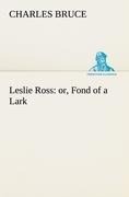 Leslie Ross: or, Fond of a Lark - Charles Bruce