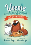 Cover-Bild zum Titel 'Not-So-Sweetie Pie (Weenie Featuring Frank and Beans Book #3)' von 'Maureen Fergus'