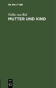Cover-Bild zum Titel 'Mutter und Kind' von 'Nellie van Kol'