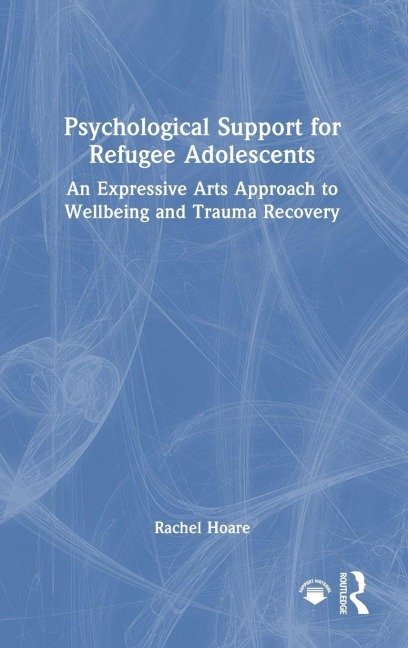 Psychological Support for Refugee Adolescents - Rachel Hoare