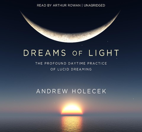 Dreams of Light - Andrew Holecek