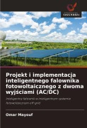 Cover-Bild zum Titel 'Projekt i implementacja inteligentnego falownika fotowoltaicznego z dwoma wyj¿ciami (AC/DC)' von 'Omar Mayouf'