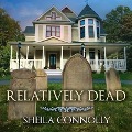 Cover-Bild zum Titel 'Relatively Dead Lib/E' von 'Sheila Connolly'