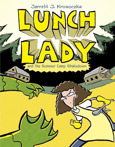 Lunch Lady and the Summer Camp Shakedown - Jarrett J Krosoczka