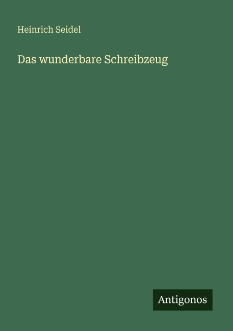 Das wunderbare Schreibzeug - Heinrich Seidel