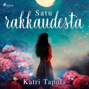 Cover-Bild zum Titel 'Satu rakkaudesta' von 'Katri Tapola'