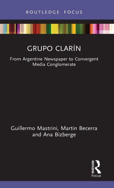 Grupo Clarín - Guillermo Mastrini, Martin Becerra, Ana Bizberge