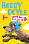 Rover and the Big Fat Baby - Roddy Doyle