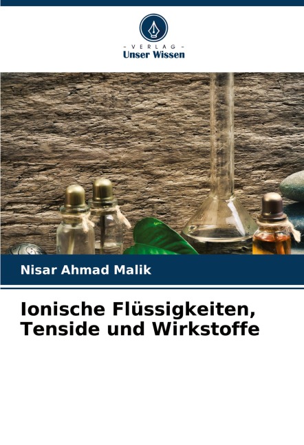 Ionische Flüssigkeiten, Tenside und Wirkstoffe - Nisar Ahmad Malik