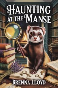 Cover-Bild zum Titel 'Haunting at the Manse (Cairn & Curiosity Cozy Mysteries, #3)' von 'Brenna Llyod'