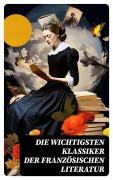 Cover-Bild zum Titel 'Die wichtigsten Klassiker der französischen Literatur' von 'Stendhal, Alexandre Dumas, François Rabelais, George Sand, Marcel Proust'