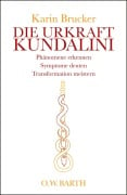 Die Urkraft Kundalini - Karin Brucker