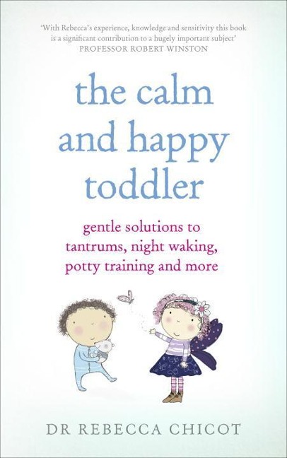 The Calm and Happy Toddler - Rebecca Chicot