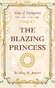 Cover-Bild zum Titel 'The Blazing Princess (Tales of Tessagonia, #1)' von 'Mary W. Jensen'