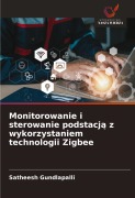 Cover-Bild zum Titel 'Monitorowanie i sterowanie podstacj¿ z wykorzystaniem technologii Zigbee' von 'Satheesh Gundlapalli'