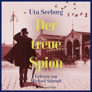 Cover-Bild zum Titel 'Der treue Spion (ungekürzt)' von 'Uta Seeburg'